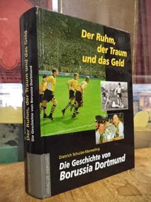 Bild des Verkufers fr Der Ruhm, der Traum und das Geld - Die Geschichte von Borussia Dortmund, zum Verkauf von Antiquariat Orban & Streu GbR