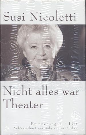 Nicht alles war Theater. Erinnerungen. Aufgezeichnet von Gaby von Schönthan.