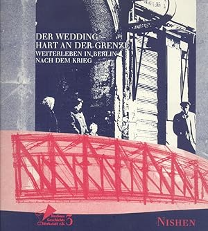 Der Wedding - hart an der Grenze. Weiterleben in Berlin nach dem Krieg.