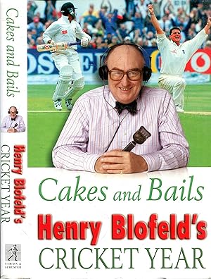 Seller image for Cakes and Bails: Henry Blofeld's Cricket Year for sale by Pendleburys - the bookshop in the hills
