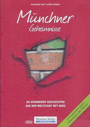 Münchner Geheimnisse. Fünfzig spannende Geschichten aus der Hauptstadt mit Herz. 4. Auflage.