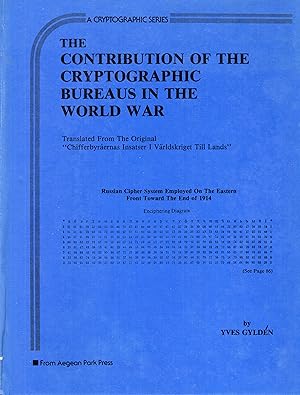 The Contribution of the Cryptographic Bureaus in the World War (A Cryptographic Series, #18)