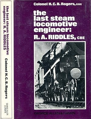 The Last Steam Locomotive Engineer: R.A. Riddles