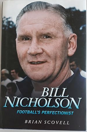 Bill Nicholson. Football's Perfectionist