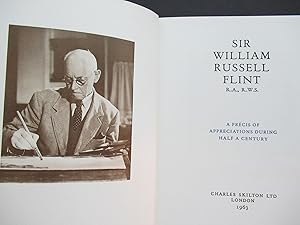 SIR WILLIAM RUSSELL FLINT R.A., R.W.S., A Precis of Appreciation During Half A Century