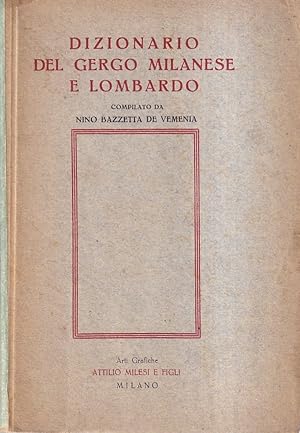 Dizionario del gergo milanese e lombardo. Con una raccolta di nomignoli compilata dal 1901 al 1939