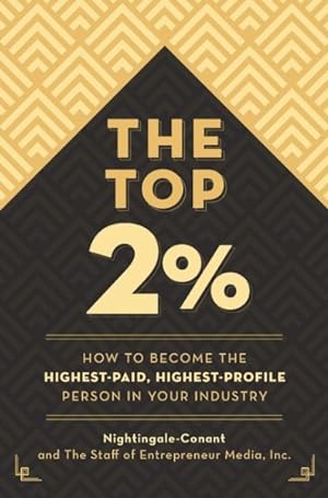 Bild des Verkufers fr Top 2 Percent : How to Become the Highest-Paid, Highest-Profile Person in Your Industry zum Verkauf von GreatBookPrices
