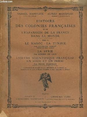 Bild des Verkufers fr Histoire des colonies franaises et de l'expansion de la France dans le monde, tome III : Le Maroc, la Tunisie / La Syrie / L'oeuvre scientifique franaise en Syrie et en Perse zum Verkauf von Le-Livre