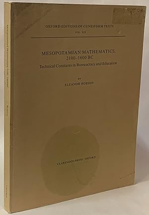 Mesopotamian Mathematics 2100-1600 BC: Technical Constants in Bureaucracy and Education (Oxford E...