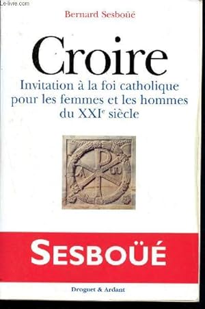 Bild des Verkufers fr Croire. invitation  la foi catholique pour les femmes et les hommes du xxime sicle zum Verkauf von Le-Livre