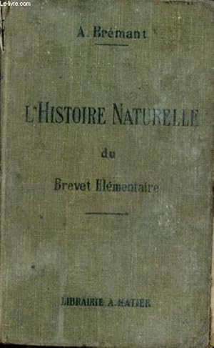 Image du vendeur pour L histoire naturelle du brevet elementaire de capacite des cours elementaires et notions de zoologie- botanique- mineralogie- geologie- agriculture- horticulture- hygiene mis en vente par Le-Livre