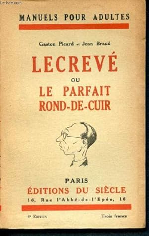Bild des Verkufers fr lecrev ou le parfait rond-de-cuir - Manuels pour adultes N5 - 6eme edition zum Verkauf von Le-Livre