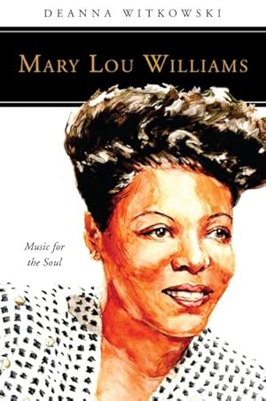 Seller image for Mary Lou Williams : Music for the Soul for sale by GreatBookPrices