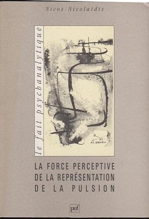 Seller image for La force perceptive de la reprsentation de la pulsion for sale by PRISCA