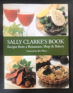 Seller image for Sally Clarke's Book Recipes from a Restaurant, Shop & Bakery for sale by The Groaning Board