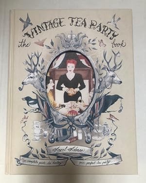Imagen del vendedor de The Vintage Tea Party Book A Complete Guide to Hosting your Perfect Tea Party a la venta por The Groaning Board