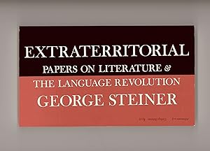 George Steiner, Extraterritorial Papers on Literature & the Language Revolution, 1976 First Paper...
