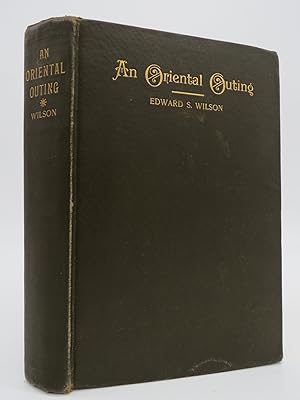 AN ORIENTAL OUTING, BEING A NARRATIVE OF A CRUISE ALONG THE MEDITERRANEAN AND OF VISITS TO HISTOR...