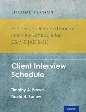 Image du vendeur pour Anxiety and Related Disorders Interview Schedule for Dsm-5, Adis-5l : Client Interview Schedule mis en vente par GreatBookPrices