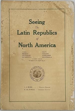 SEEING THE LATIN REPUBLICS OF NORTH AMERICA: CUBA, HAITI, PANAMA, MEXICO, SALVADOR, HONDURAS, GUA...