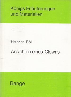 Erläuterungen zu Heinrich Bölls clowneske [clownesker] Wirklichkeit Eine Untersuchung der clownes...