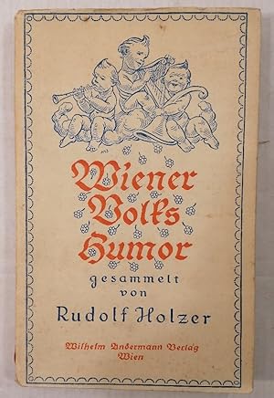 Wiener Volks-Humor. Die Realisten. Anzengruber, Chiavacci, Forschneritz, Hawel, Ressel, Kürnberge...