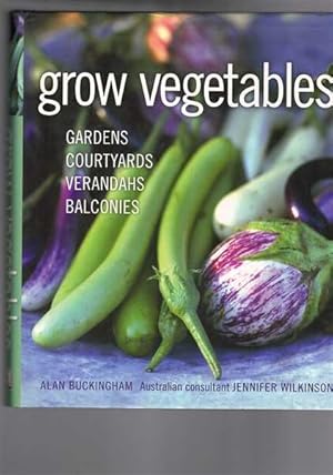 Grow Vegetables: Gardens Courtyards Verandahs Balconies