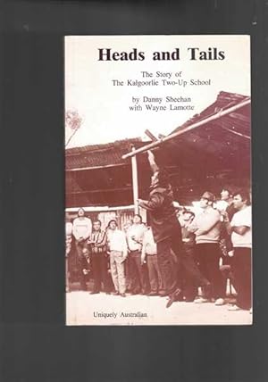 Image du vendeur pour Heads and Tails: The Story of the Kalgoorlie Two-Up School mis en vente par Berry Books