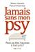 Seller image for Jamais Sans Mon Psy : Peut-on tre Heureux  Tout Prix ? for sale by RECYCLIVRE