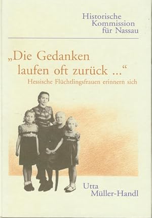 Bild des Verkufers fr Die Gedanken laufen oft zurck.Hesssiche Flchtlingsfrauen erinnern sich an ihr Leben in Bhmen und Mhren und an den Neuanfang in Hessen nach 1945 zum Verkauf von Antiquariat Armebooks