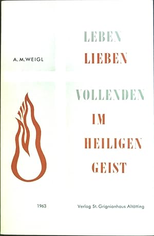 Bild des Verkufers fr Leben, Lieben, Vollenden im Heiligen Geist zum Verkauf von books4less (Versandantiquariat Petra Gros GmbH & Co. KG)