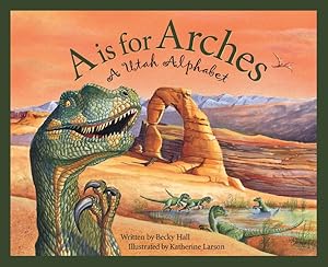 Imagen del vendedor de A Is for Arches : A Utah Alphabet a la venta por GreatBookPrices