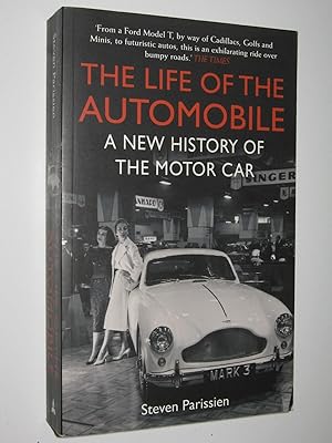 The Life of the Automobile : A New History of the Motor Car