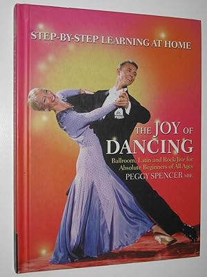 The Joy of Dancing : Ballroom, Latin and Rock/Jive for Absolute Beginners of All Ages