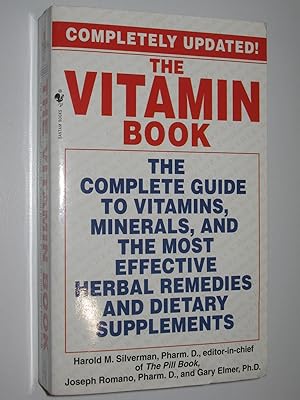 The Vitamin Book : The Complete Guide to Vitamins, Minerals, and the Most Effective Herbal Remedi...