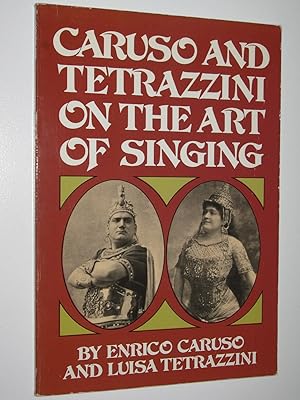 Caruso and Tetrazzini on the Art of Singing