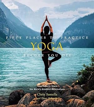 Seller image for Fifty Places to Practice Yoga Before You Die (Hardcover) for sale by Grand Eagle Retail