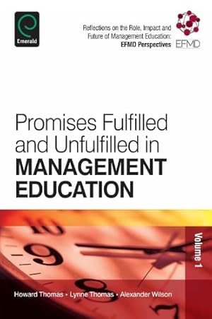 Imagen del vendedor de Promises Fulfilled and Unfulfilled in Management Education: Reflections on the Role, Impact and Future of Management Education: EFMD Perspectives: 1 a la venta por WeBuyBooks