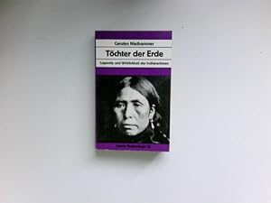 Seller image for Tchter der Erde : Legende u. Wirklichkeit d. Indianerinnen. Aus d. Amerikan. von Volker Bradke / for sale by Antiquariat Buchhandel Daniel Viertel