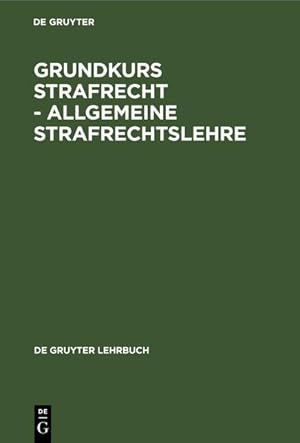 Imagen del vendedor de Grundkurs Strafrecht. Allgemeine Strafrechtslehre. a la venta por Antiquariat Thomas Haker GmbH & Co. KG