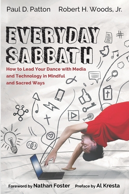Bild des Verkufers fr Everyday Sabbath: How to Lead Your Dance with Media and Technology in Mindful and Sacred Ways (Paperback or Softback) zum Verkauf von BargainBookStores