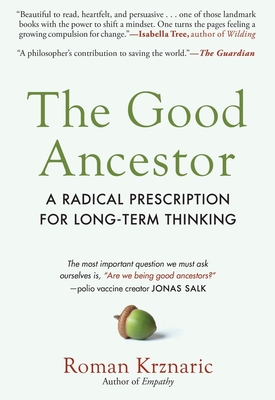 Bild des Verkufers fr The Good Ancestor: A Radical Prescription for Long-Term Thinking (Paperback or Softback) zum Verkauf von BargainBookStores