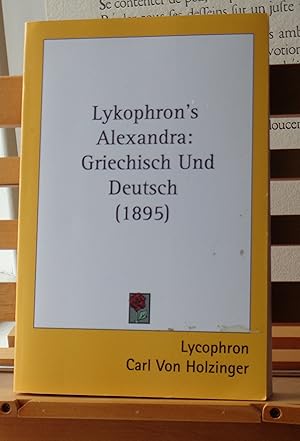 Lykophron's Alexandra: Griechisch Und Deutsch (1895)