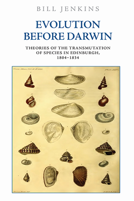 Bild des Verkufers fr Evolution Before Darwin: Theories of the Transmutation of Species in Edinburgh, 1804-1834 (Paperback or Softback) zum Verkauf von BargainBookStores