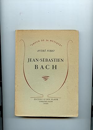 JEAN - SEBASTIEN BACH . Avec citations musicales dans le texte . Nouvelle édition