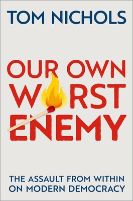 Imagen del vendedor de Our Own Worst Enemy: The Assault from Within on Modern Democracy (Hardback or Cased Book) a la venta por BargainBookStores