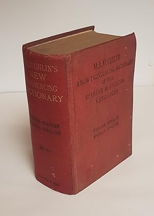 Seller image for McLaughlin's New Pronouncing Dictionary (English-Spanish / Spanish-English) A New Dictionary of the English and Spanish Languages Containing the Whole Vocabulary in General Use with Copious Selections of Scientific, Technical and Commercial Terms and Others Lately Brought into Use with Their Pronunciation Figured - English and Spanish Part for sale by CURIO