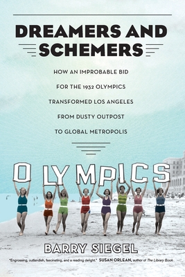 Immagine del venditore per Dreamers and Schemers: How an Improbable Bid for the 1932 Olympics Transformed Los Angeles from Dusty Outpost to Global Metropolis (Paperback or Softback) venduto da BargainBookStores