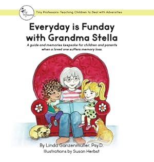 Image du vendeur pour Every Day is Funday with Grandma Stella: A guide and memories keepsake for children and parents when a loved one suffers memory loss. (Hardback or Cased Book) mis en vente par BargainBookStores