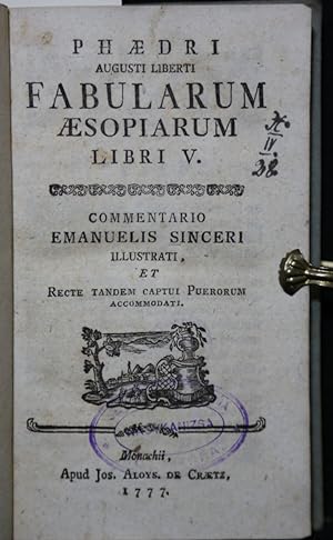 Phaedri Augusti Caesaris Liberti Fabularum Aesopiarum libri V. Commentario Emanuelis Sinceri.